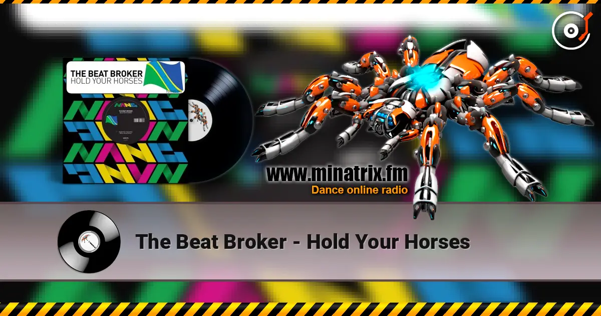 The Beat Broker - Hold Your Horses слушать онлайн в высоком качестве | Minatrix.FM
