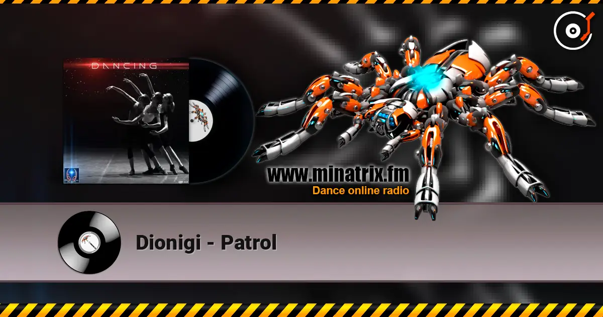 Dionigi - Patrol слушать онлайн в высоком качестве | Minatrix.FM