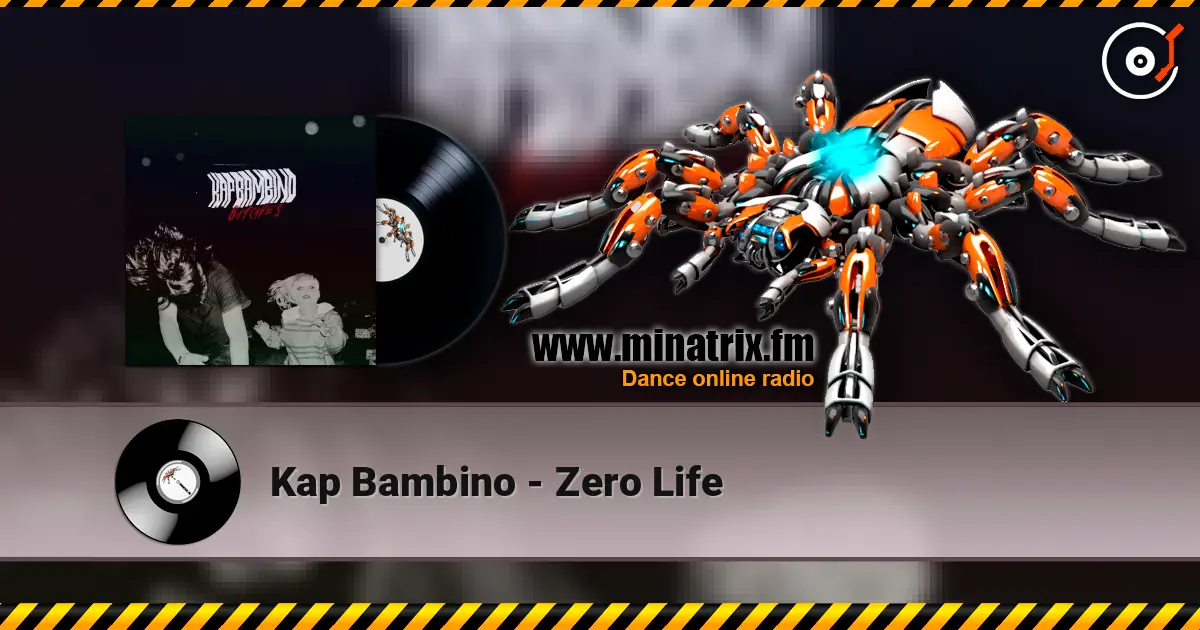 Kap Bambino - Zero Life слушать онлайн в высоком качестве | Minatrix.FM
