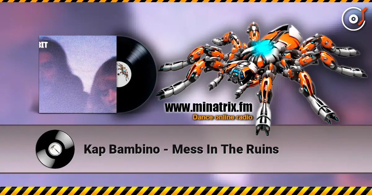 Kap Bambino - Mess In The Ruins слухати онлайн у високій якості | Minatrix.FM