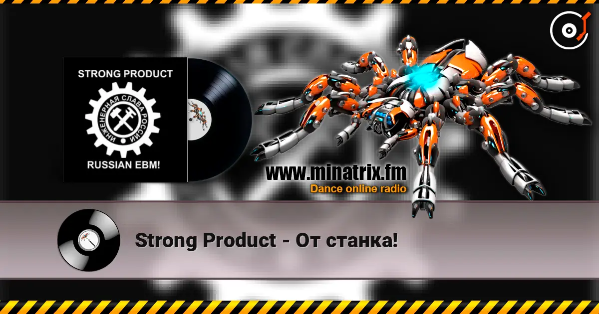 Strong Product - От станка! online in hoher Qualität hören | Minatrix.FM