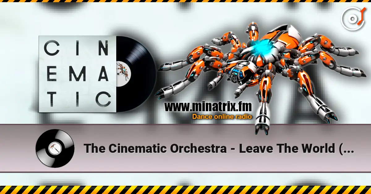 The Cinematic Orchestra - Leave The World  (Feat. Tawiah) online in hoher Qualität hören | Minatrix.FM