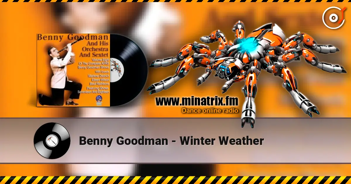 Benny Goodman - Winter Weather online in hoher Qualität hören | Minatrix.FM
