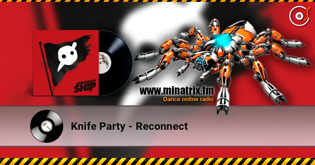 Knife Party - Reconnect online in hoher Qualität hören | Minatrix.FM