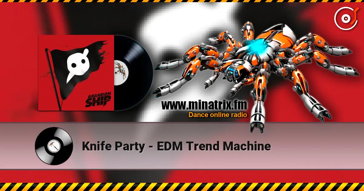 Knife Party - EDM Trend Machine слушать онлайн в высоком качестве | Minatrix.FM
