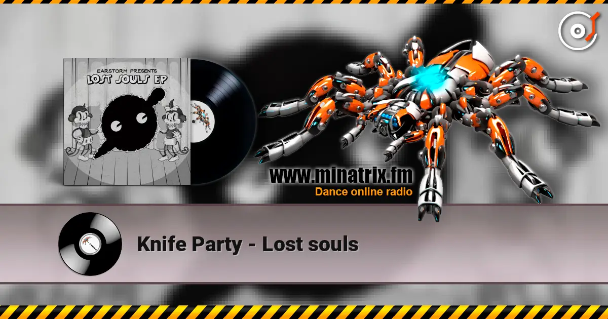 Knife Party - Lost souls 在线收听高音质 | Minatrix.FM