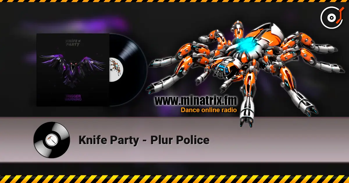 Knife Party - Plur Police online in hoher Qualität hören | Minatrix.FM