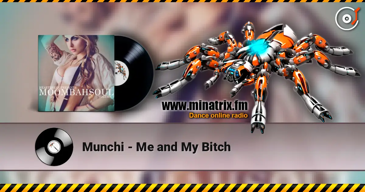 Munchi - Me and My Bitch écouter en ligne en haute qualité | Minatrix.FM