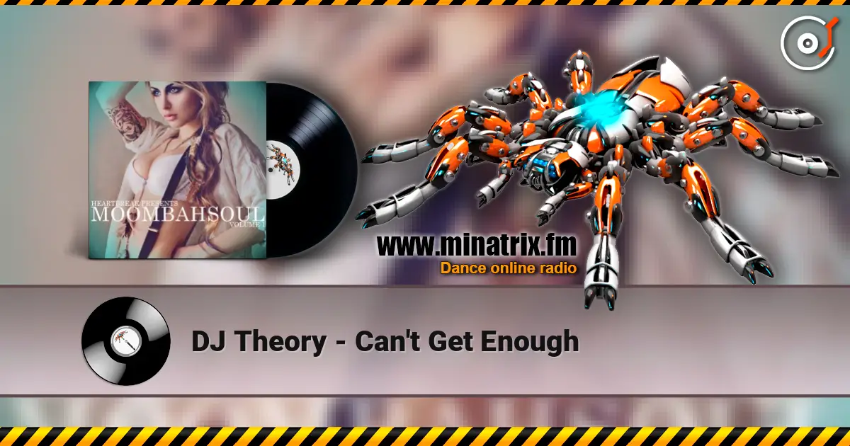 DJ Theory - Can't Get Enough слушать онлайн в высоком качестве | Minatrix.FM
