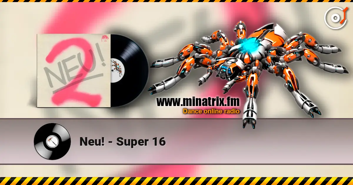 Neu! - Super 16 écouter en ligne en haute qualité | Minatrix.FM