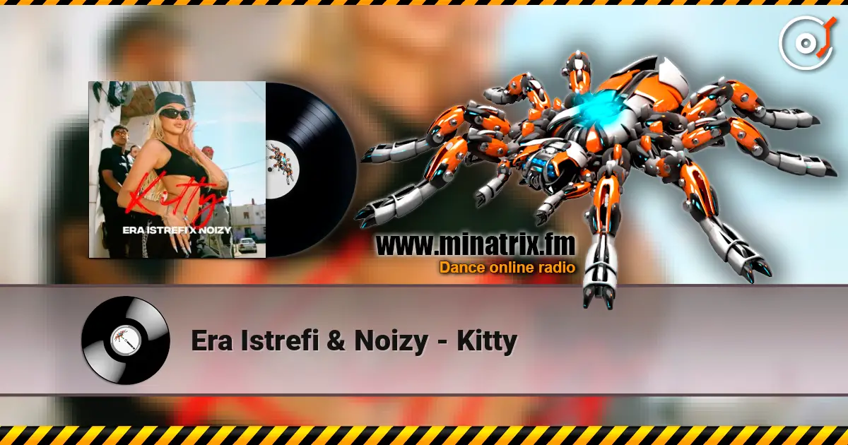 Era Istrefi & Noizy - Kitty слушать онлайн в высоком качестве | Minatrix.FM