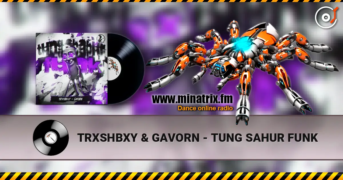 TRXSHBXY & GAVORN - TUNG SAHUR FUNK escuchar en línea en alta calidad | Minatrix.FM