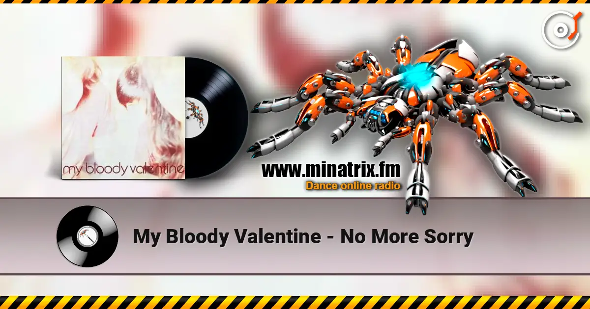 My Bloody Valentine - No More Sorry слушать онлайн в высоком качестве | Minatrix.FM