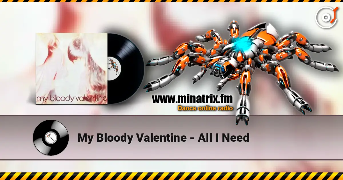 My Bloody Valentine - All I Need online in hoher Qualität hören | Minatrix.FM