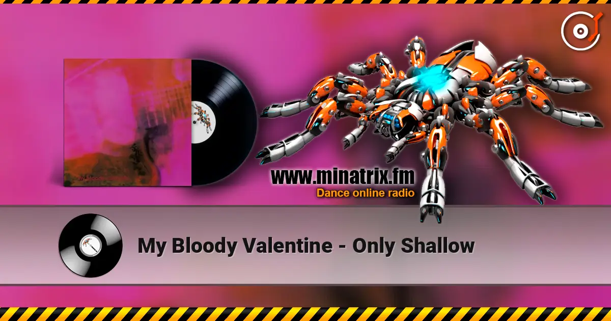 My Bloody Valentine - Only Shallow слушать онлайн в высоком качестве | Minatrix.FM