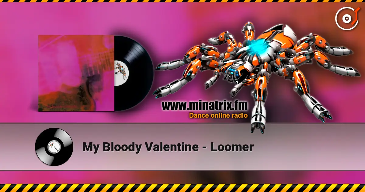 My Bloody Valentine - Loomer online in hoher Qualität hören | Minatrix.FM