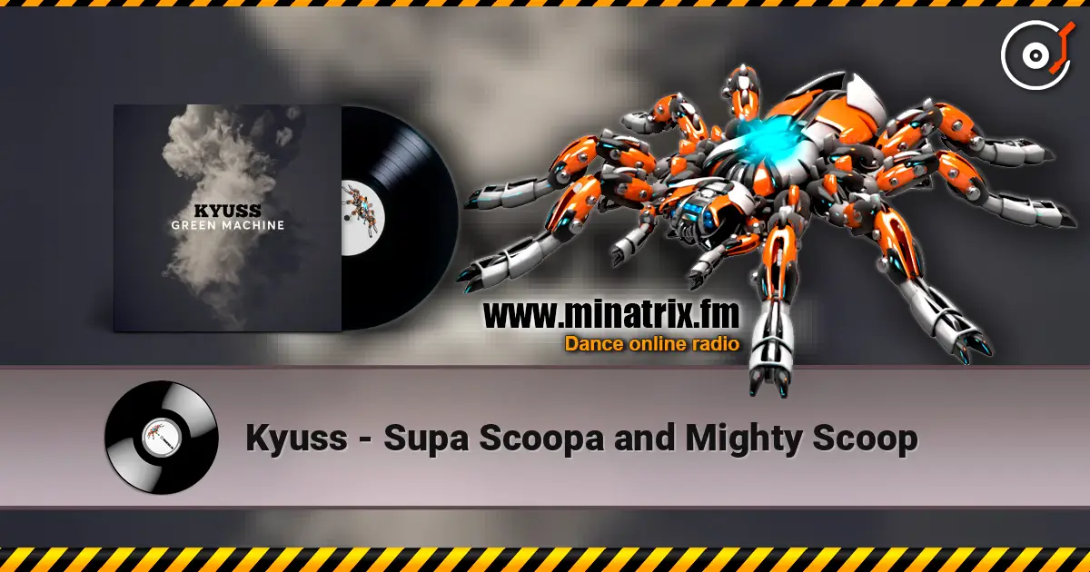Kyuss - Supa Scoopa and Mighty Scoop online in hoher Qualität hören | Minatrix.FM
