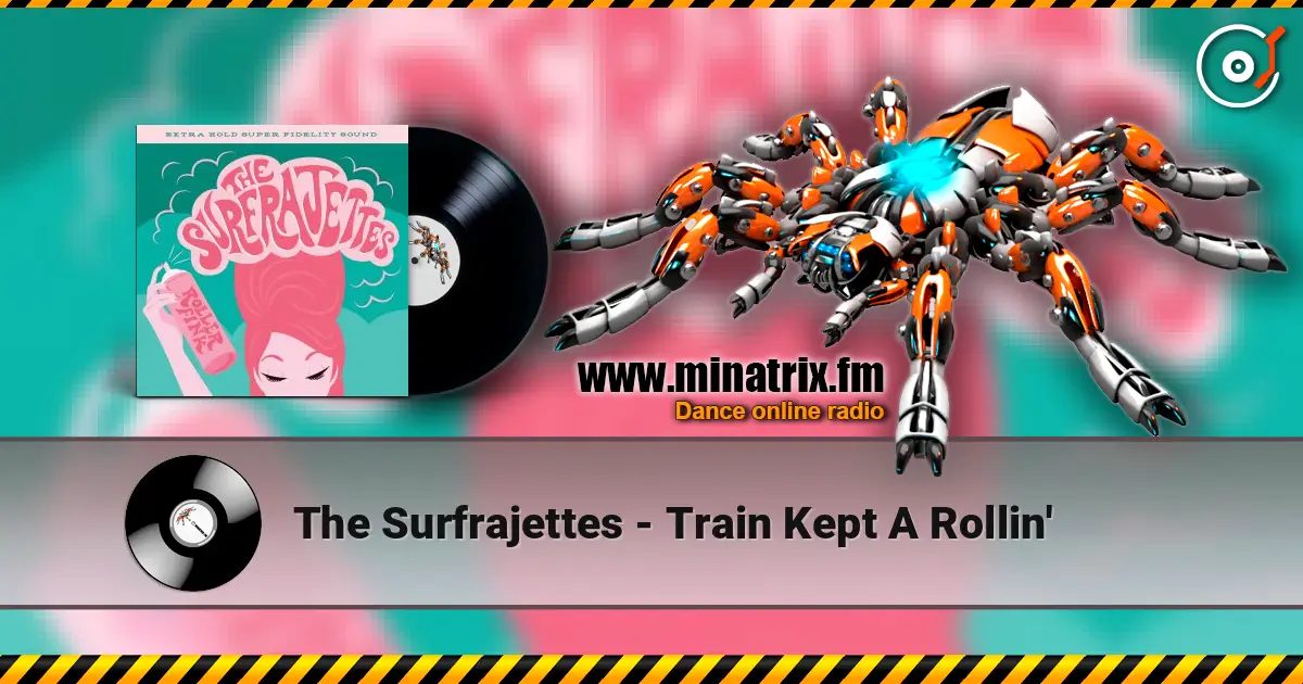 The Surfrajettes - Train Kept A Rollin' 在线收听高音质 | Minatrix.FM