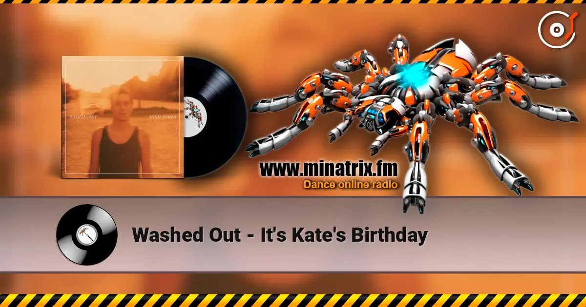 Washed Out - It's Kate's Birthday слушать онлайн в высоком качестве | Minatrix.FM