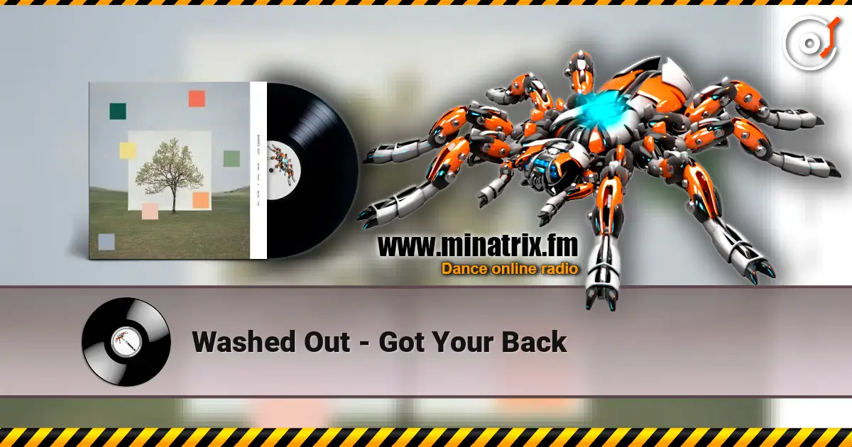 Washed Out - Got Your Back слухати онлайн у високій якості | Minatrix.FM