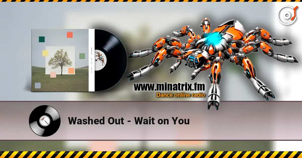 Washed Out - Wait on You слухати онлайн у високій якості | Minatrix.FM