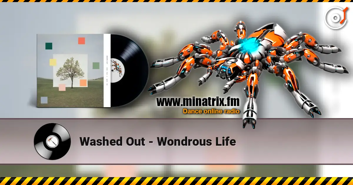 Washed Out - Wondrous Life слухати онлайн у високій якості | Minatrix.FM