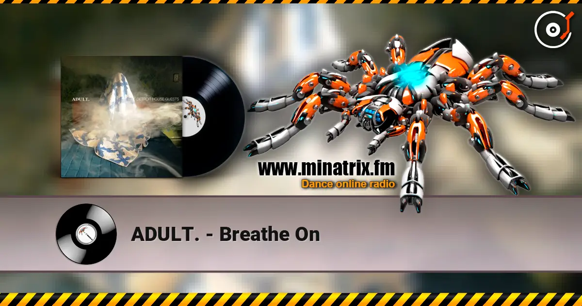 ADULT. - Breathe On online in hoher Qualität hören | Minatrix.FM