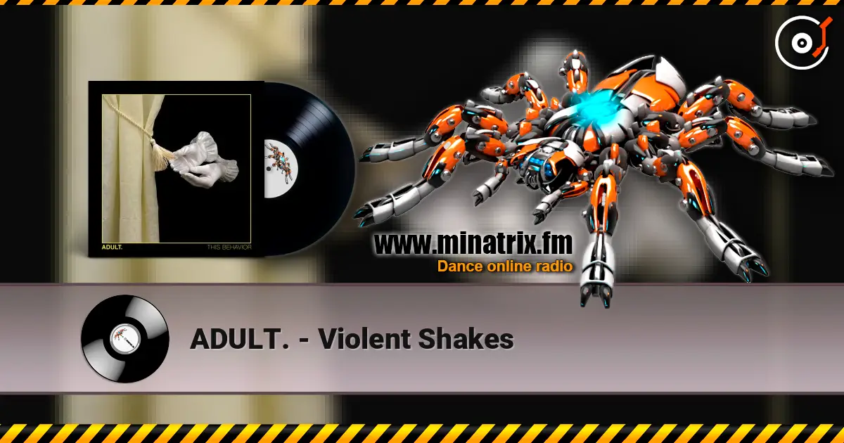 ADULT. - Violent Shakes listen online in high quality | Minatrix.FM