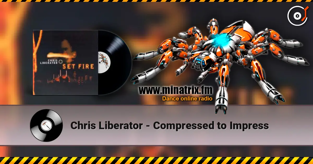 Chris Liberator - Compressed to Impress слухати онлайн у високій якості | Minatrix.FM