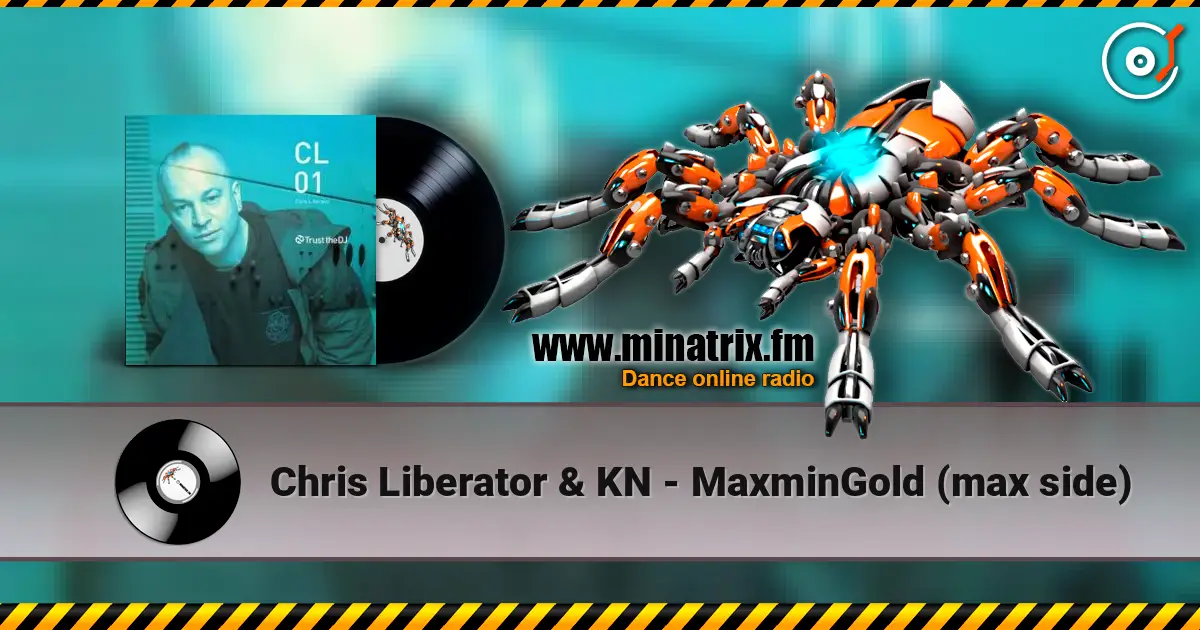 Chris Liberator & KN - MaxminGold (max side) online in hoher Qualität hören | Minatrix.FM