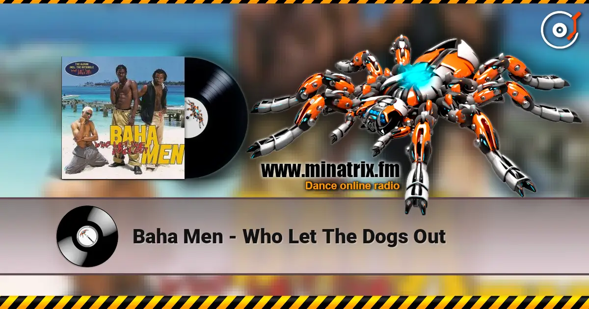 Baha Men - Who Let The Dogs Out online in hoher Qualität hören | Minatrix.FM