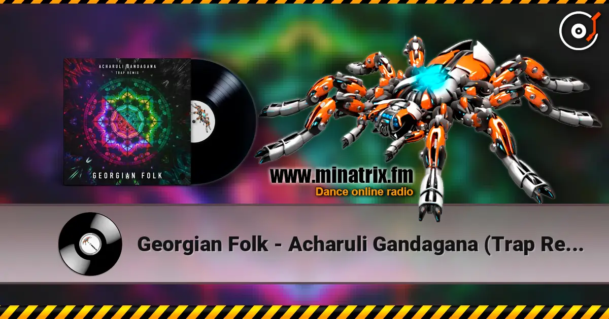 Georgian Folk - Acharuli Gandagana (Trap Remix Edit) слушать онлайн в высоком качестве | Minatrix.FM