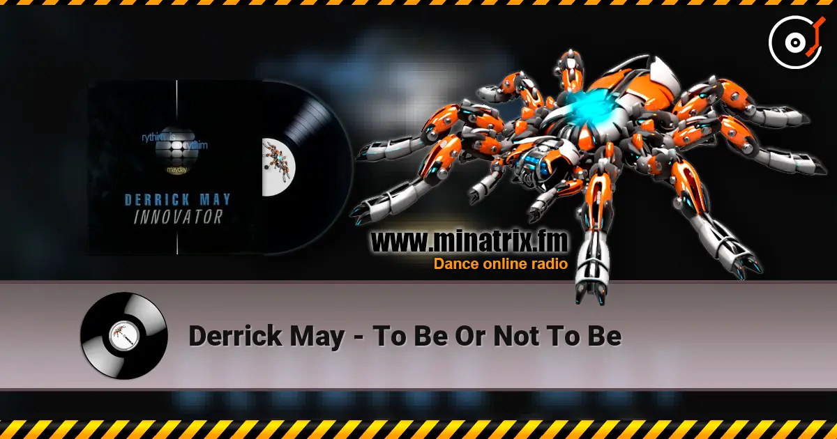 Derrick May - To Be Or Not To Be escuchar en línea en alta calidad | Minatrix.FM