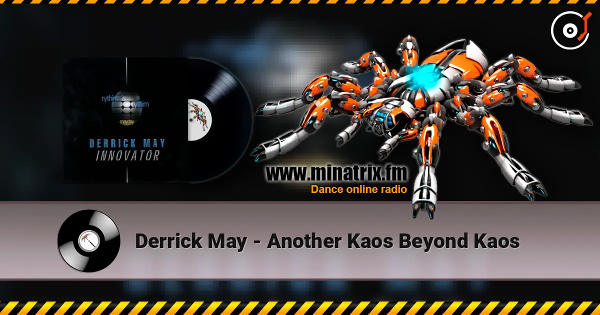 Derrick May - Another Kaos Beyond Kaos escuchar en línea en alta calidad | Minatrix.FM