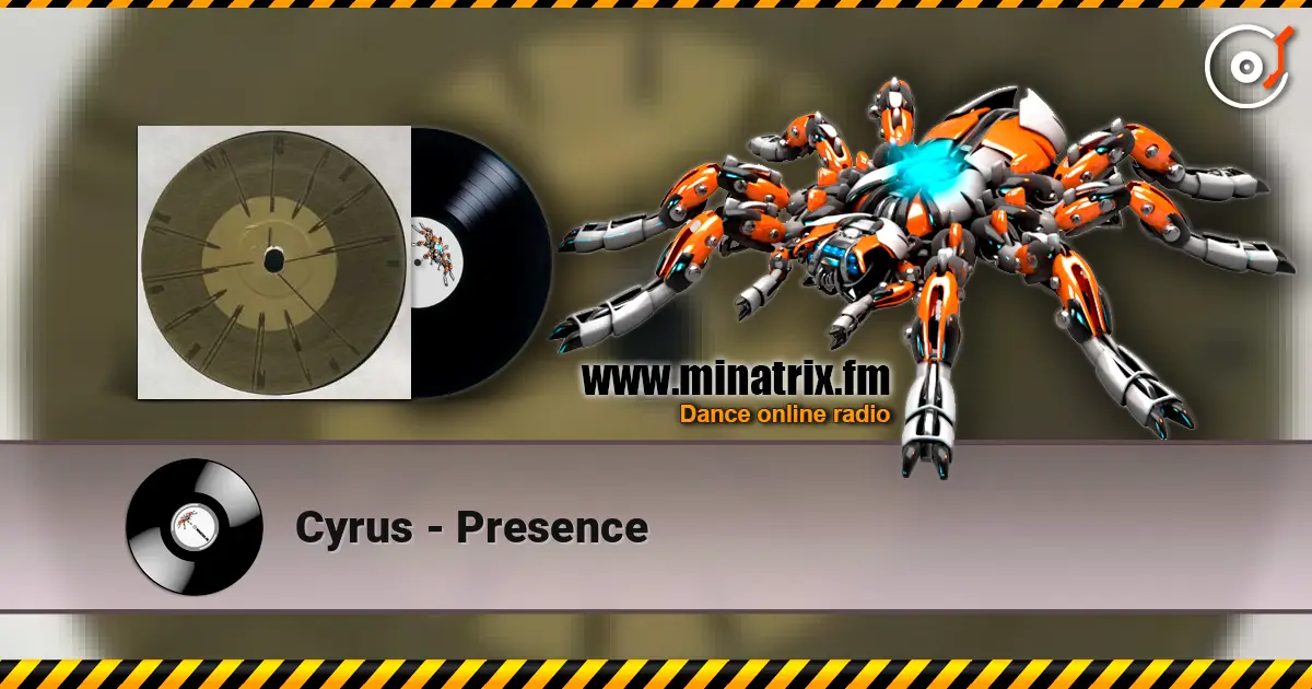 Cyrus - Presence слухати онлайн у високій якості | Minatrix.FM