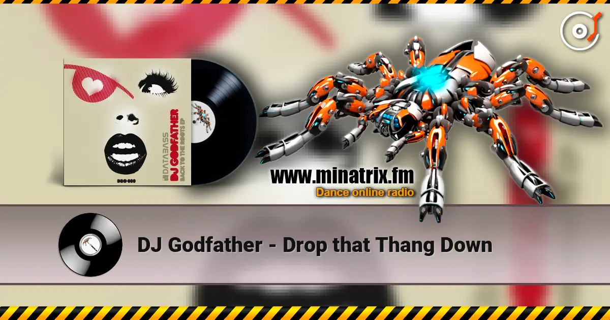 DJ Godfather - Drop that Thang Down online in hoher Qualität hören | Minatrix.FM