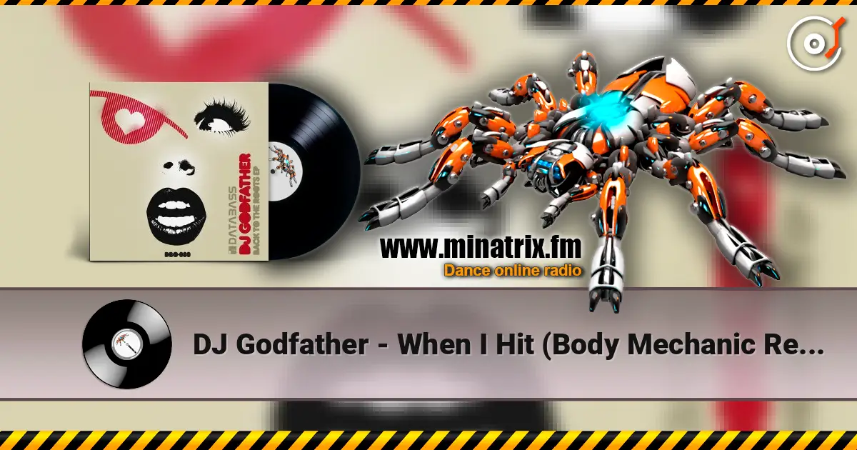 DJ Godfather - When I Hit (Body Mechanic Remix) online in hoher Qualität hören | Minatrix.FM