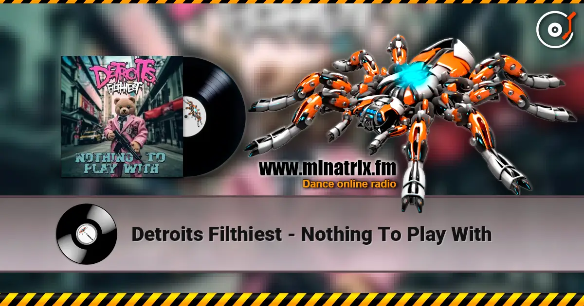 Detroits Filthiest - Nothing To Play With online in hoher Qualität hören | Minatrix.FM