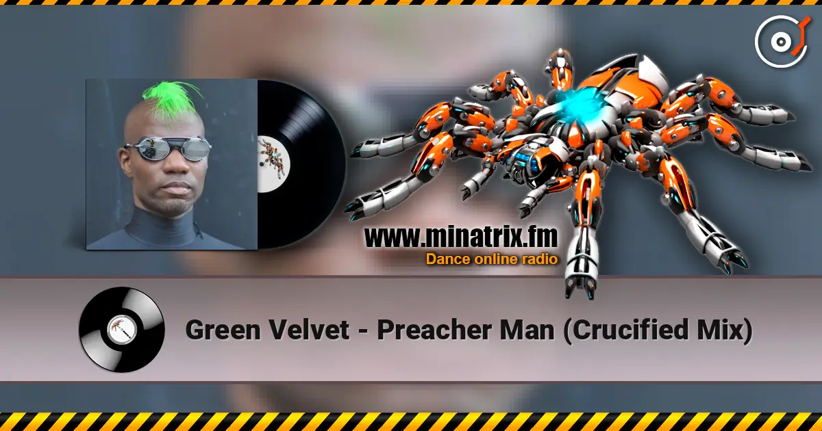 Green Velvet - Preacher Man (Crucified Mix) слухати онлайн у високій якості | Minatrix.FM