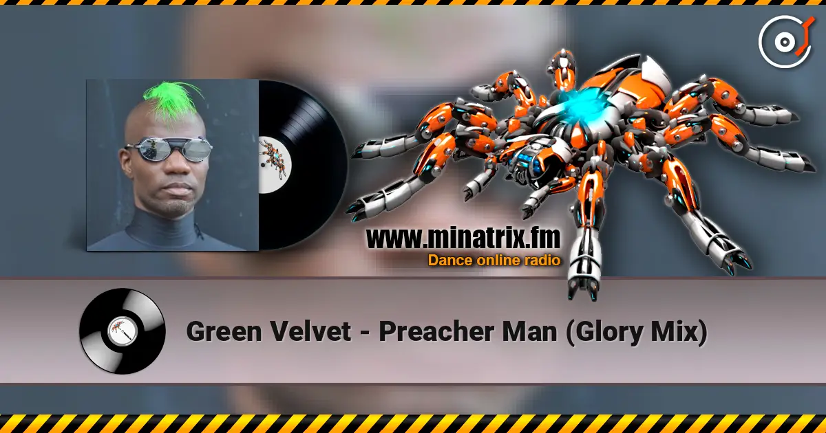 Green Velvet - Preacher Man (Glory Mix) слухати онлайн у високій якості | Minatrix.FM