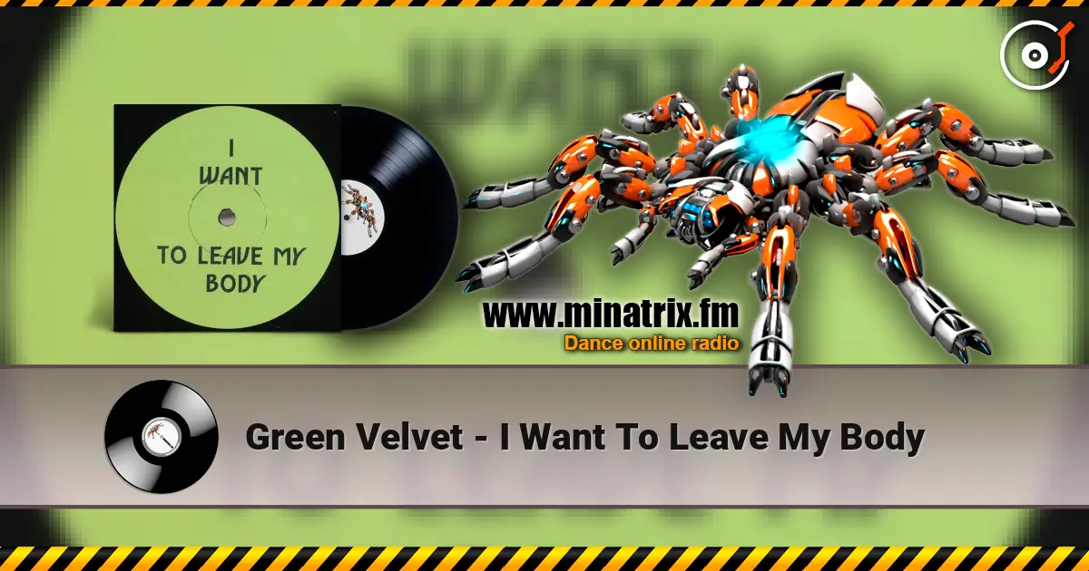 Green Velvet - I Want To Leave My Body слухати онлайн у високій якості | Minatrix.FM