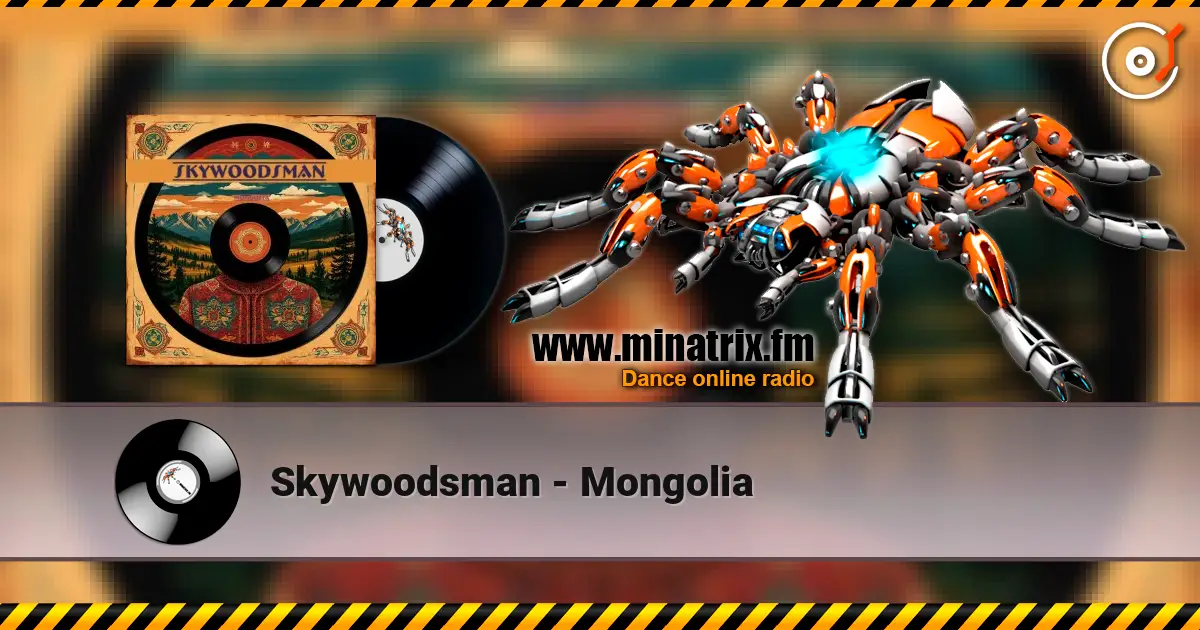 Skywoodsman - Mongolia écouter en ligne en haute qualité | Minatrix.FM