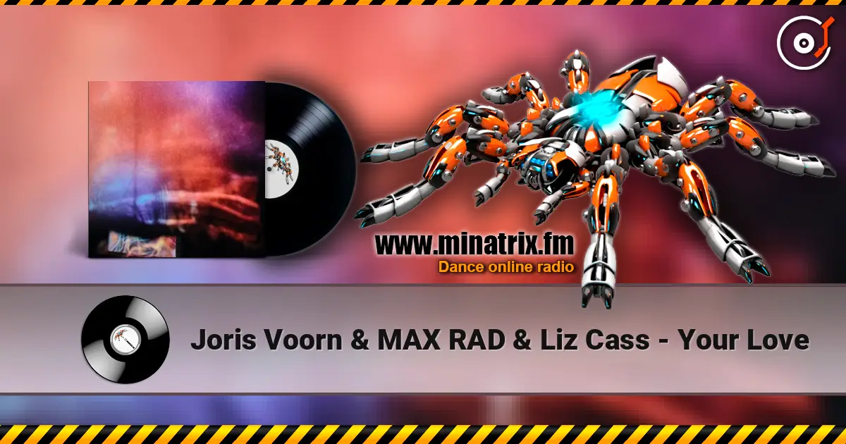Joris Voorn & MAX RAD & Liz Cass - Your Love слушать онлайн в высоком качестве | Minatrix.FM