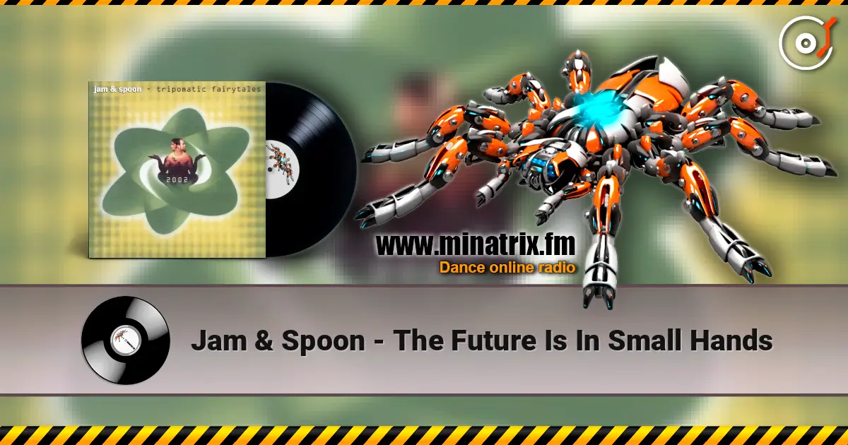 Jam & Spoon - The Future Is In Small Hands слушать онлайн в высоком качестве | Minatrix.FM