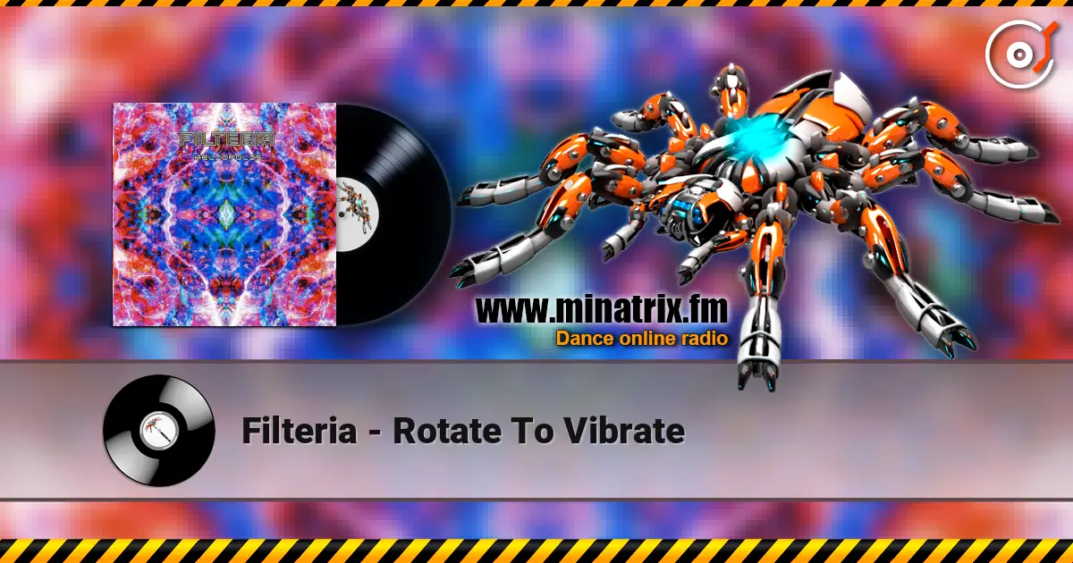 Filteria - Rotate To Vibrate слушать онлайн в высоком качестве | Minatrix.FM