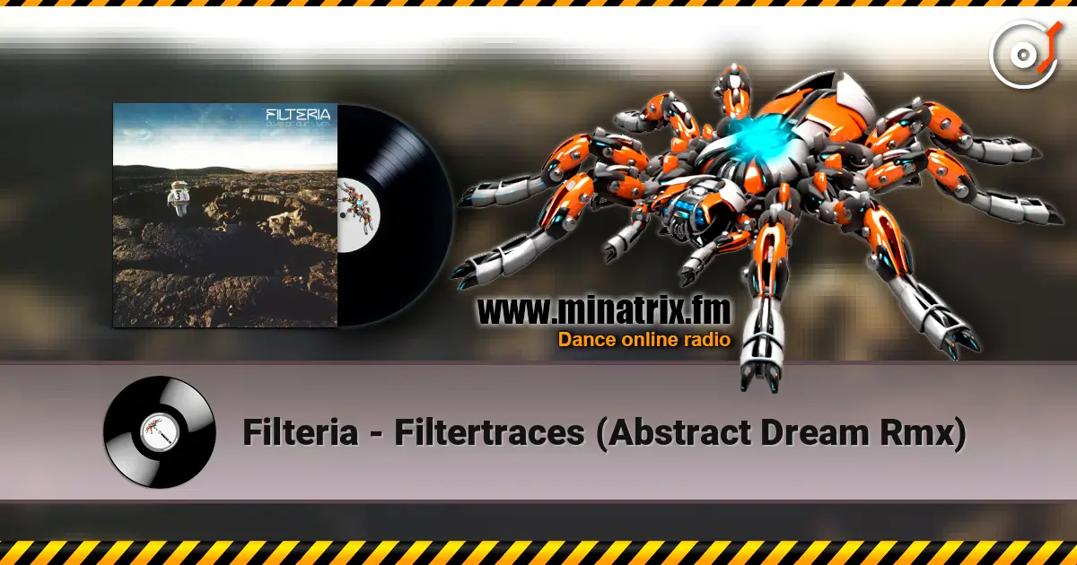 Filteria - Filtertraces (Abstract Dream Rmx) слушать онлайн в высоком качестве | Minatrix.FM