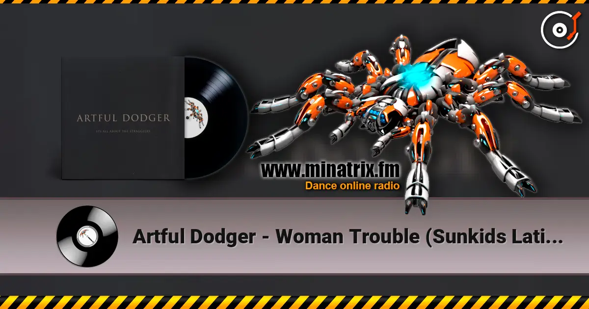 Artful Dodger - Woman Trouble (Sunkids Latin Thumper Mix) слухати онлайн у високій якості | Minatrix.FM