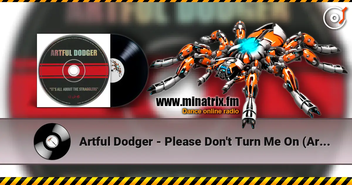 Artful Dodger - Please Don't Turn Me On (Artful Dodger UK Garage Remix) слухати онлайн у високій якості | Minatrix.FM