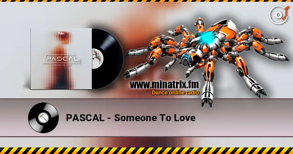 PASCAL - Someone To Love escuchar en línea en alta calidad | Minatrix.FM