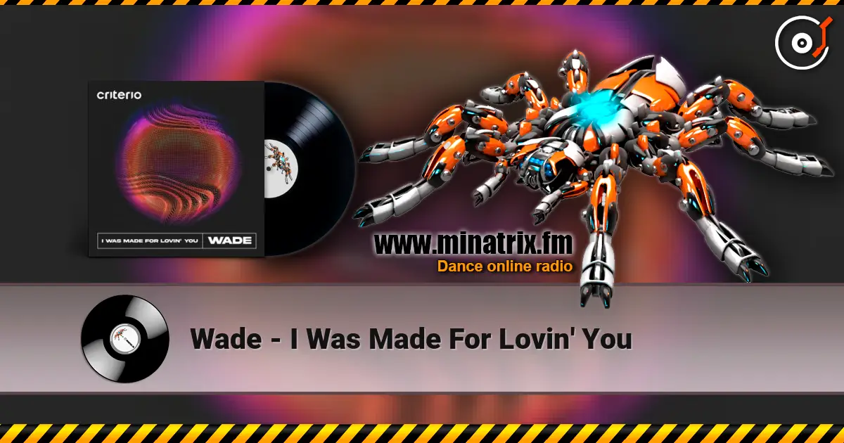Wade - I Was Made For Lovin' You escuchar en línea en alta calidad | Minatrix.FM